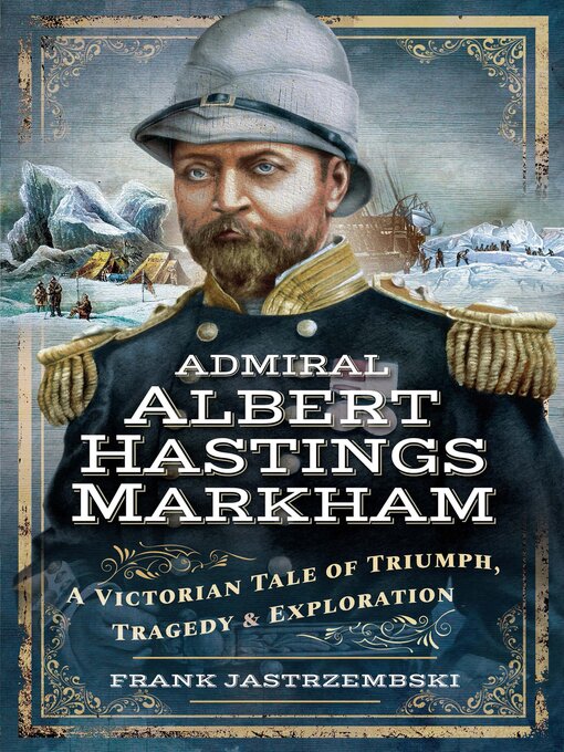 Title details for Admiral Albert Hastings Markham by Frank Jastrzembski - Available